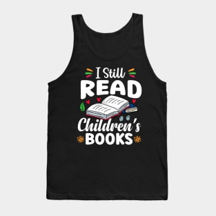 I Still Read Children's Books Tank Top